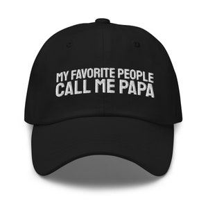 My Favorite People Call Me Papa Hat, Dad Gift, Father&#39;s Day, Papa Gift, embroidered hat, baseball cap, baseball hat, embroidered cap, daddy