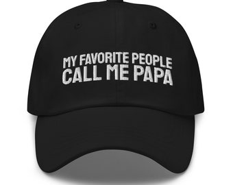 My Favorite People Call Me Papa Hat, Dad Gift, Father's Day, Papa Gift, embroidered hat, baseball cap, baseball hat, embroidered cap, daddy