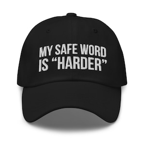 My Safe Word Is Harder Hat, Embroidered dad hat, Funny joke meme hat, Funny gift for him, Adult Gift Ideas, Funny gift for her, meme dad hat