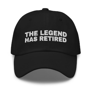 The Legend Has Retired Hat, Retired Gift Hat, Gift for Retirement, Retirement Hat, Retirement Gift idea, Dad Retirement Gift, Dad Hat