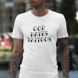God Hates Tattoos Shirt, Tattoo Lover Shirt, Punk Shirt, Tattoo Artist Gift, Tattoo Gifts, Gift for Boyfriend, Tattoo Flash, Atheist Shirt