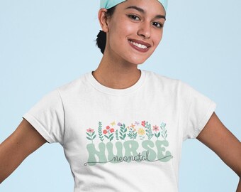 Neonatal Nurse Flower Shirt, NICU Nurse Shirt, Gift for NICU Nurse, Nurse Graduation Gift, Neonatal Nurse Shirt Gift, NICU Nurse Apparel
