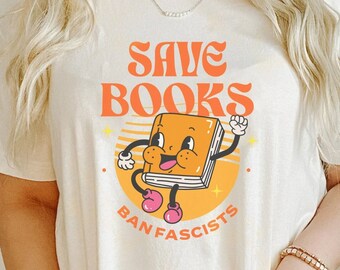 Ban The Fascists Save The Books Shirt, Librarian Shirt, Activist Shirt, Bookish Shirt, Book Nerd Shirt, Liberal Shirt, Protect Books Shirt