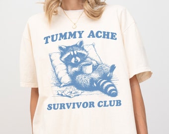 Tummy Ache Survivor Shirt, My Tummy Hurts Shirt, Tummy Ache Club, Social Anxiety Shirt, Funny Tummy Shirt, Racoon Shirt, Being Really Brave