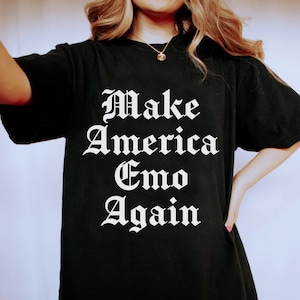 Make America Emo Again, Emo Forever Shirt, Emo Gift, Make America Goth Again, Still Emo Shirt, It Wasn&#39;t a Phase Tee, Emo Music Fan T Shirt