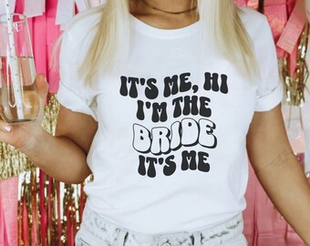 Gift for Bride, Its Me Hi Im The Bride Its Me, Taylor Bride Gift, Engagement Gift, Retro Groovy Bride Shirt, Funny Bride gift, Bride to Be