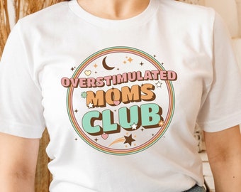 Overstimulated Moms Club Shirt, Cute Retro Shirt For Moms, Anxiety Moms, Overstimulated Moms Shirt, Gift For Mom, New Mom Gift, Anxious Mom