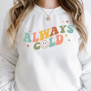 Yes I&#39;m Cold Sweatshirt, Sarcastic Sweatshirt, Funny Sweatshirt, Christmas Shirt, Winter Sweatshirt, I&#39;m Cold Shirt, Cold Sweatshirt