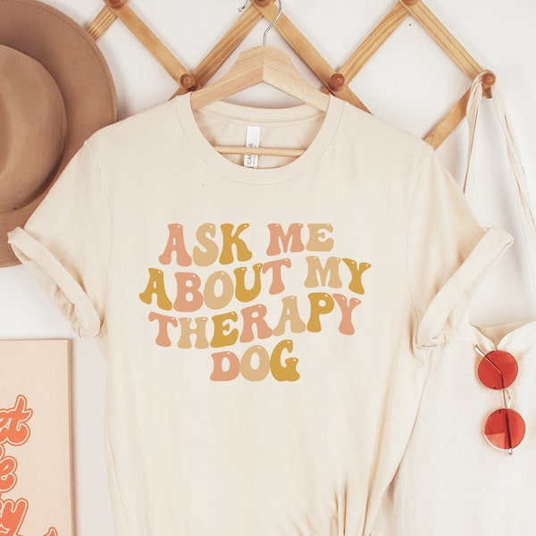 Ask Me About My Therapy Dog Tee, Therapy Dog Shirt, Dog Lover Shirt, Therapy Dog Parent Shirt, Therapy Pet Mom Tee, Gift for Therapy Pet
