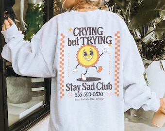 Crying But Trying Sweatshirt, Mental Health Hoodie, My Tummy Hurts, Empathy Sweatshirt, Being Brave Shirt, Anxiety Sweatshirt, Sad Girl Club