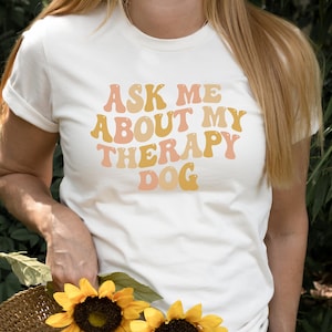 Ask Me About My Therapy Dog Tee, Therapy Dog Shirt, Dog Lover Shirt, Therapy Dog Parent Shirt, Therapy Pet Mom Tee, Gift for Therapy Pet