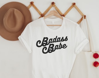 Badass Babe T Shirt, Camisa feminista, Camisa de mujer ruda, Camisa del Día de la Mujer, Regalo para ella, Camiseta del Día de la Mujer, Feminismo, Camisa feminista Sassy