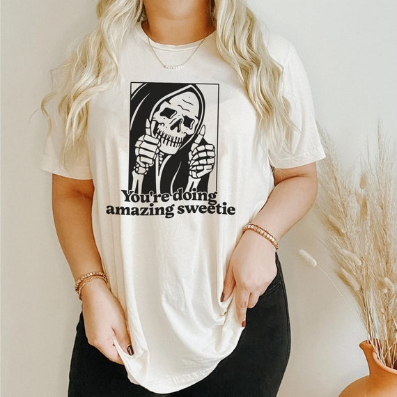You're Doing Amazing Sweetie Shirt, Whimsigoth Shirt, Funny Skeleton Shirt, Encouragement Shirt, Emo Clothes, Alt Goth Girl Shirt, New Boho