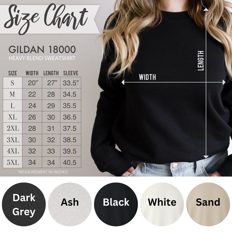 May include: Size chart for a Gildan 18000 heavy blend sweatshirt. The chart shows the width, length, and sleeve length in inches for sizes S through 5XL. The colors available are dark grey, ash, black, white, and sand.