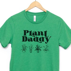 Plant Daddy Shirt, Plant Dad T Shirt, Plant Lover Shirt, Gift for Plant Lover, Plant Parent, Gardening Shirt, Plant Gifts,Fathers Day Shirt