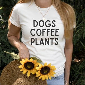 Dogs Coffee Plants Shirt, Dog Lover, Coffee Lover, Plant Lover, Minimalist Apparel,T Shirts for Women,Plant Shirt,Coffee Shirt,Dog Mom Shirt