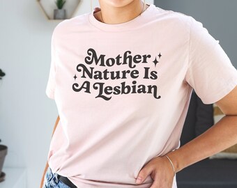 Moeder natuur is een lesbienne, lesbische kleding, live lach lesbienne, sapphic shirt, biseksueel shirt, shirt met gelijke rechten, wees homo, doe misdaad, femme