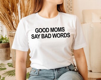 Good Moms Say Bad Words Tee, Unisex Womens Funny Shirt, Women Fitness Shirt, Funny Mom Tops, Womens Funny Tees, Womens Tops, Funny Mom Shirt
