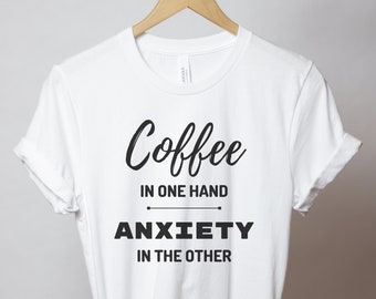 Funny Coffee Shirt, Funny Anxiety Shirt, Millennial Shirt, Funny Shirt for Millennial, Coffee and Anxiety Tee, Sarcastic Shirt,Introvert Tee