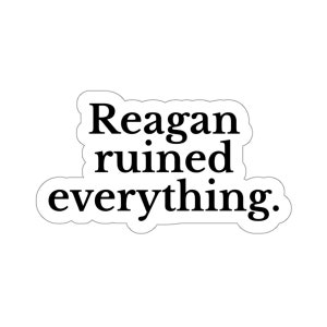 Reagan Ruined Everything Sticker - Etsy