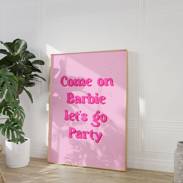Come on Barbie, Let's Go Party | Printable Wall Art | Instant Download | Barbie "