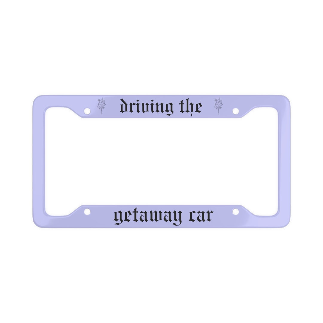 Driving the Getaway Car License Plate Frame Car Etsy