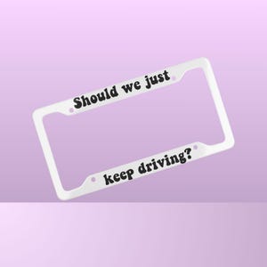 Moeten we gewoon blijven rijden? - Nummerplaatlijst | Auto-accessoires | Aangepaste nummerplaat | Wit