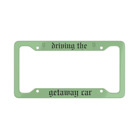Driving the Getaway Car License Plate Frame Car Etsy