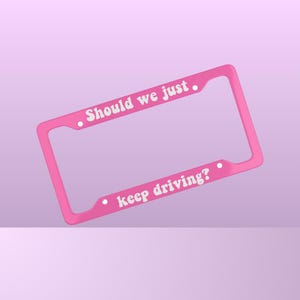 Moeten we gewoon blijven rijden? - Nummerplaatlijst | Auto-accessoires | Aangepaste nummerplaat | Felroze