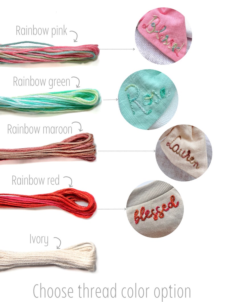 May include: Five spools of embroidery floss in different colors: rainbow pink, rainbow green, rainbow maroon, rainbow red, and ivory.  Five embroidered samples show the different colors of floss used to embroider the words "Blessed", "Rose", "Lauren", "Bloom", and "Choose thread color option".
