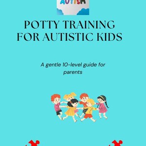 Peut inclure: Couverture d'un ebook intitulé "Potty Training for Autistic Kids" avec le mot "Autism" en lettres colorées. La couverture présente des illustrations d'enfants et des pièces de puzzle sur fond bleu clair.