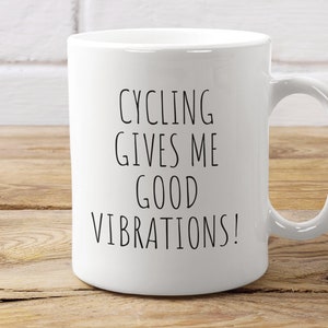Comical Cycling Mug, Cycling Gives Me Good Vibrations, Bike Mug, Cyclist Mug, Bicycle Mug, Cyclist Gift For Him, Cyclist Gift For Her
