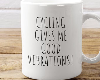 Comical Cycling Mug, Cycling Gives Me Good Vibrations, Bike Mug, Cyclist Mug, Bicycle Mug, Cyclist Gift For Him, Cyclist Gift For Her