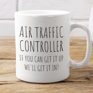 Naughty Air Traffic Controller Mug, If You Can Get It Up, Air Traffic Control, Flight Controller, ATC Gift, Aviation, ATC Graduation