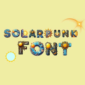 May include: A solarpunk font design with the words "SOLARPUNK FONT" in a blue and yellow color scheme. The letters are made up of gears, solar panels, and other mechanical elements.