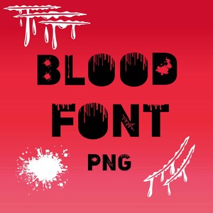May include: Black and white graphic design of the words "BLOOD FONT PNG" with dripping red paint effects. The design includes several white blood splatter shapes.
