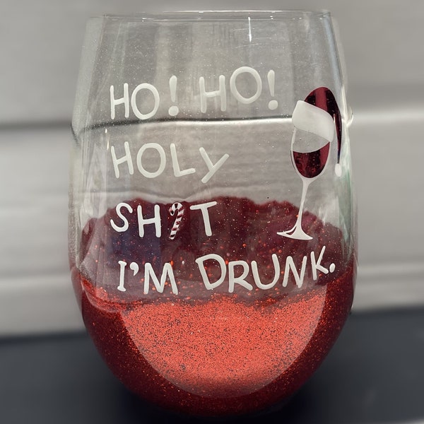 Ho Ho Holy Shit I'm Drunk | Wine Glass | Gift | Funny | White Elephant