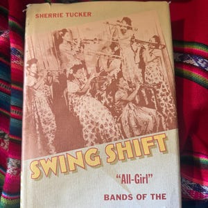 RARE VINTAGE Swing Shift "All-Girl" Bands of the 1940S Sherrie Tucker 1st Edition 3rd Printing 2001 HCDJ