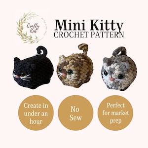 May include: Three crocheted mini kitty toys in black, brown and white. The crochet pattern is called "Mini Kitty Crochet Pattern". The text "Create in under an hour" is below the black kitty, "No Sew" is below the brown kitty and "Perfect for market prep" is below the white kitty.