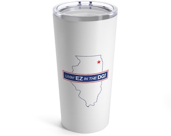 Livin' EZ in the DG - Tumbler 20oz