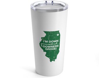 Down with Downers Grove - Tumbler 20oz