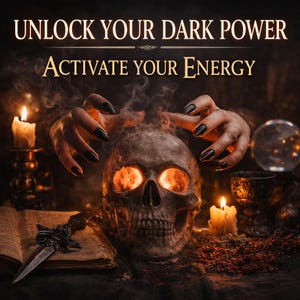May include: An image with the text "UNLOCK YOUR DARK POWER" and "ACTIVATE YOUR ENERGY". A skull with glowing eyes is the focal point, with hands reaching towards it. Lit candles, a crystal ball, and a dagger are also visible.