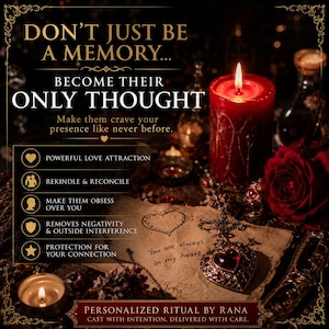 May include: A dark, atmospheric display featuring a red candle, a red rose, and a heart-shaped pendant on parchment paper. Text reads: DON'T JUST BE A MEMORY... BECOME THEIR ONLY THOUGHT. Make them crave your presence like never before. PERSONALIZED RITUAL BY RANA.