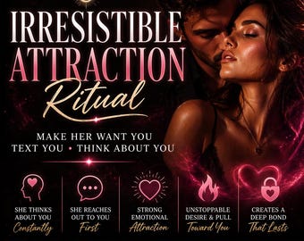 May include: An advertisement with the words "IRRESISTIBLE ATTRACTION Ritual" in large, stylized text. The image features a couple embracing, with additional text describing the ritual's effects, including "Make Her Want You" and "Creates a Deep Bond That Lasts."