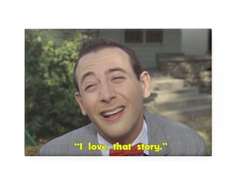 Pee Wee's Big Adventure "I love that story." 2x3 magnet comedy movie magnet