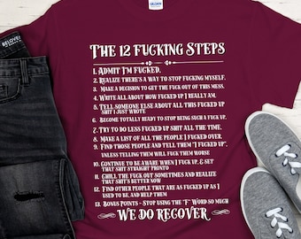 S-6XL! The 12 Fricking Steps Recovery T-Shirt, Inspiring Sobriety, Addiction Recovery, Sobriety, Funny Sober Shirt