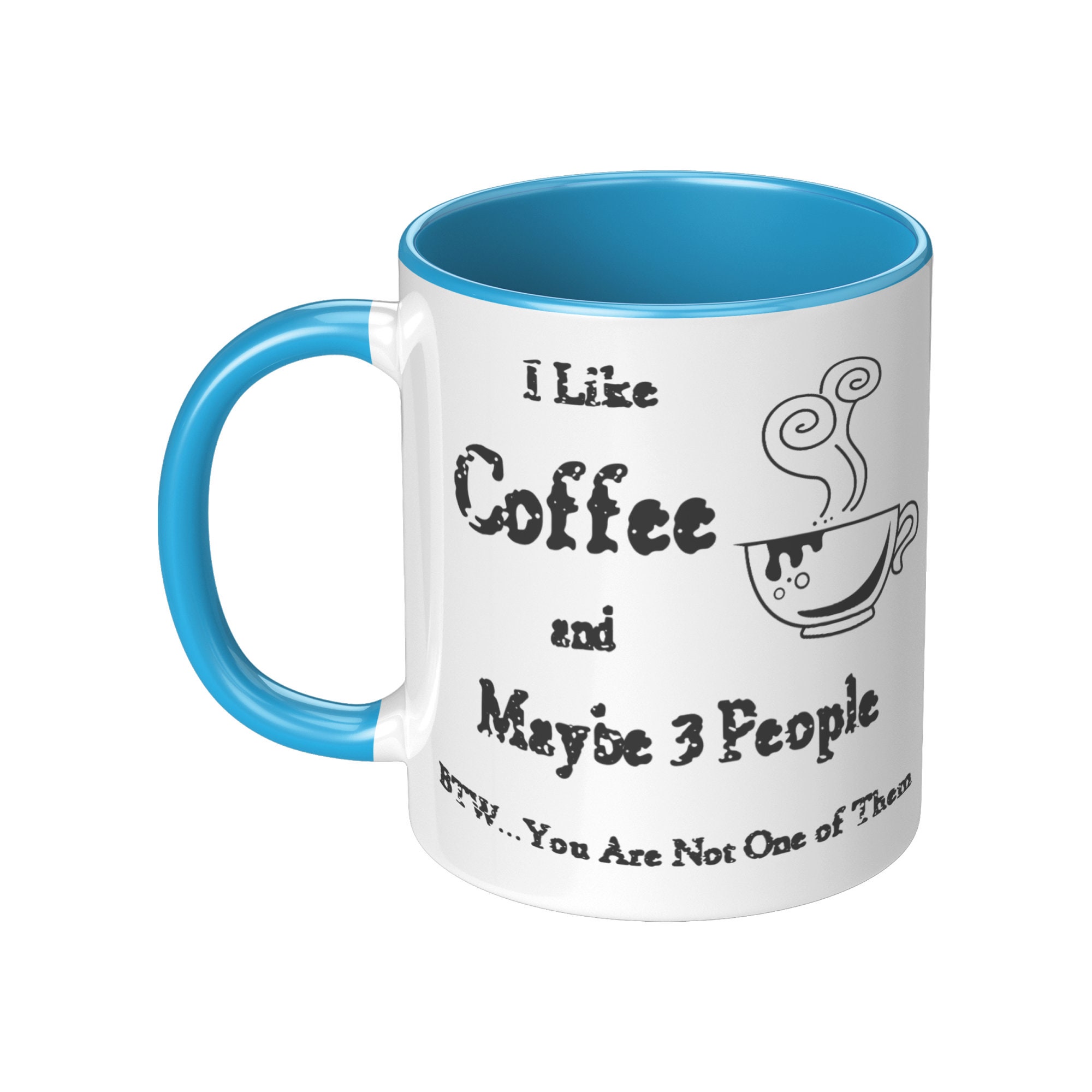 Funny Coffee Mug, I Like Coffee and Maybe 3 People, 11oz Accent