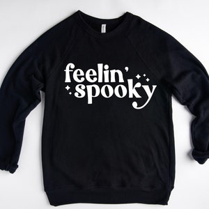 Feelin' Spooky Sweatshirt. Womens Halloween Sweatshirt. Spooky Shirt.