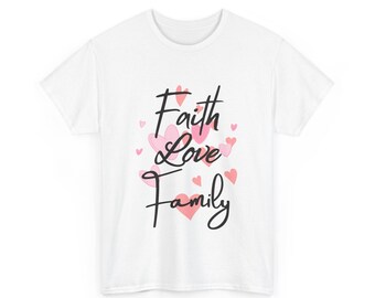 Faith Love Family Unisex T-Shirt, Hearts T-Shirt, Religious T-Shirt, Christian Apparel, Love, Family, Faith