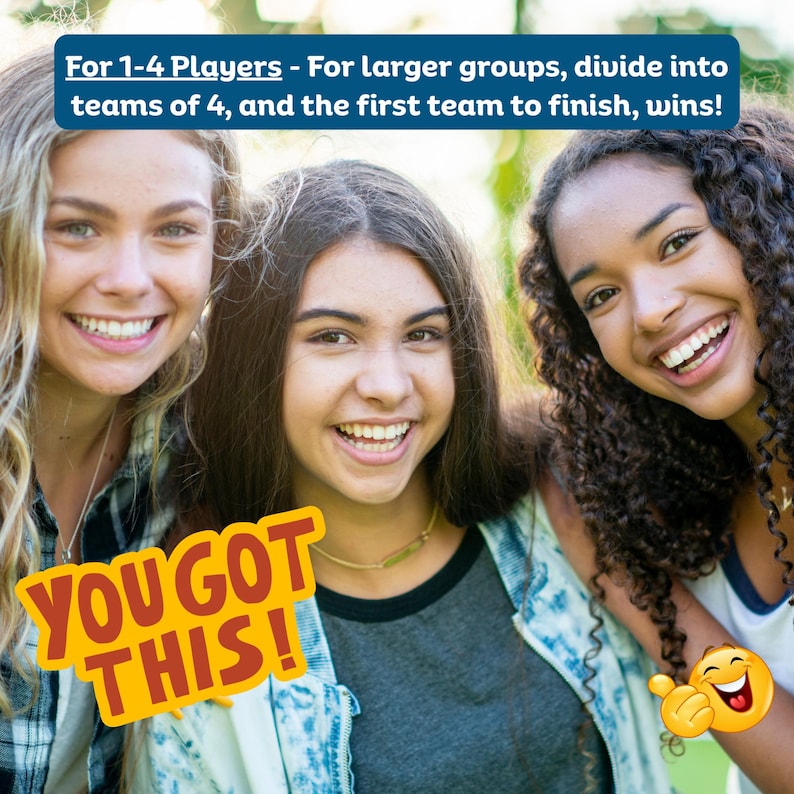 May include: Three smiling young people pose for a photo. Text in the image reads "For 1-4 Players - For larger groups, divide into teams of 4, and the first team to finish, wins!" and "YOU GOT THIS!"